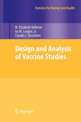 Design and Analysis of Vaccine Studies - Halloran, M Elizabeth, and Longini Jr, Ira M, and Struchiner, Claudio J