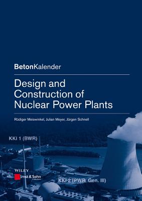 Design and Construction of Nuclear Power Plants - Meiswinkel, Rdiger, and Meyer, Julian, and Schnell, Jrgen