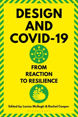 Design and Covid-19: From Reaction to Resilience - Cooper, Rachel (Editor), and Mullagh, Louise (Editor)