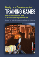 Design and Development of Training Games: Practical Guidelines from a Multidisciplinary Perspective