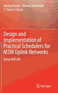 Design and Implementation of Practical Schedulers for M2m Uplink Networks: Using MATLAB