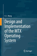 Design and Implementation of the Mtx Operating System