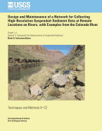 Design and Maintenance of a Network for Collecting High-Resolution Suspended- Sediment Data at Remote Locations on Rivers, with Examples from the Colorado River