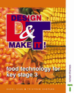 Design and Make It!: Student's Book: Food Technology for Key Stage 3 - King, Hazel, and Shepard, Tristram, and Tristram, Shepard