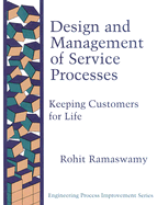 Design and Management Service Processes: Keeping Customers for Life