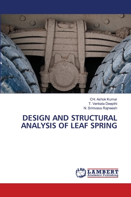 Design and Structural Analysis of Leaf Spring - Kumar, Ch Ashok, and Deepthi, T Venkata, and Rajneesh, N Srinivasa