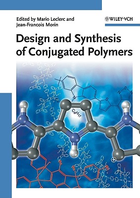 Design and Synthesis of Conjugated Polymers - Leclerc, Mario (Editor), and Morin, Jean-Francois (Editor)