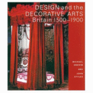 Design and the Decorative Arts: Britain 1500-1900 - Snodin, Michael, Mr., and Styles, John