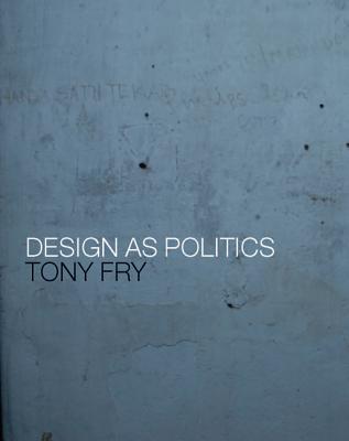 Design as Politics - Fry, Tony