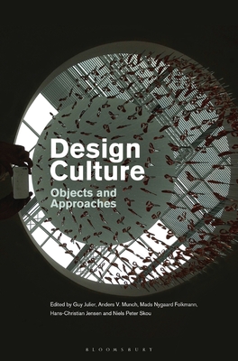 Design Culture: Objects and Approaches - Julier, Guy (Editor), and Folkmann, Mads Nygaard (Editor), and Skou, Niels Peter (Editor)