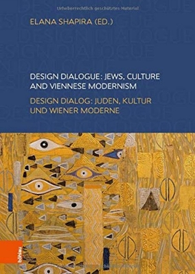 Design Dialogue: Jews, Culture and Viennese Modernism: Design Dialog: Juden, Kultur Und Wiener Moderne - Shapira, Elana (Editor)