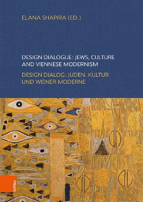 Design Dialogue: Jews, Culture and Viennese Modernism: Design Dialog: Juden, Kultur Und Wiener Moderne - Shapira, Elana (Editor)