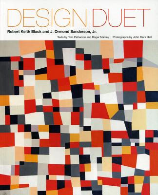 Design Duet: Robert Keith Black and J. Ormond Sanderson, Jr. - Patterson, Tom, and Manley, Roger, and Hall, John Mark (Photographer)