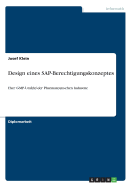 Design eines SAP-Berechtigungskonzeptes: Hier: GMP-Umfeld der Pharmazeutischen Industrie