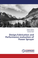 Design, Fabrication and Performance Evaluation of Power Sprayer