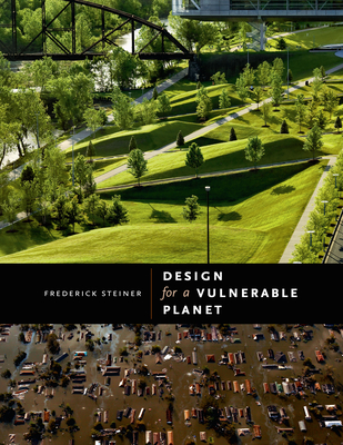 Design for a Vulnerable Planet - Steiner, Frederick