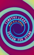 Design for Dying - Leary, Timothy, and Sirius, R.U.