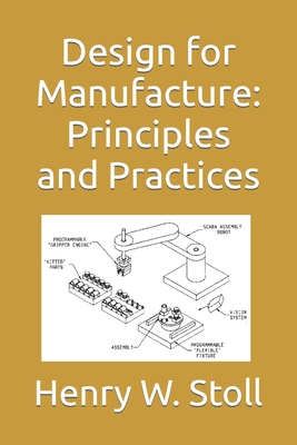 Design for Manufacture: Principles and Practices - Stoll, Henry W