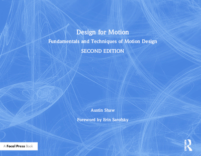 Design for Motion: Fundamentals and Techniques of Motion Design - Shaw, Austin