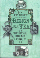 Design for Tea: Tea Wares from the Dragon Court to Afternoon Tea