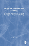 Design for Transformative Learning: A Practical Approach to Memory-Making and Perspective-Shifting