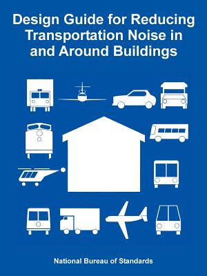 Design Guide for Reducing Transportation Noise in and Around Buildings - National Bureau of Standards