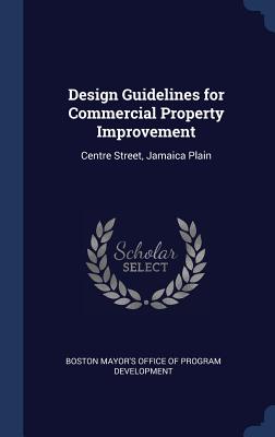 Design Guidelines for Commercial Property Improvement: Centre Street, Jamaica Plain - Boston Mayor's Office of Program Develo (Creator)