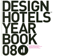 Design Hotels Yearbook 08 - Bradley, Kimberly, and Doyle, Rachel B, and Garrison, Geoffrey