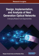 Design, Implementation, and Analysis of Next Generation Optical Networks: Emerging Research and Opportunities