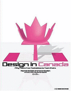 Design in Canada: Fifty Years from Tea Kettles to Task Chairs - Gotlieb, Rachel