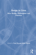 Design in Crisis: New Worlds, Philosophies and Practices
