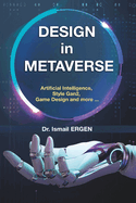 DESIGN in METAVERSE: Artificial Intelligence, Game Design, Style-Gan2 and More...