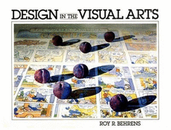 Design in the Visual Arts - Behrens, Roy R