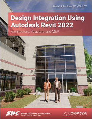 Design Integration Using Autodesk Revit 2022: Architecture, Structure and MEP - Stine, Daniel John