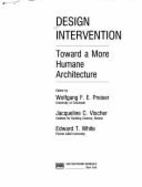Design Intervention: Toward a More Humane Architecture - Preiser, Wolfgang F E, and White, Edward T, and Vischer, Jaqueline C