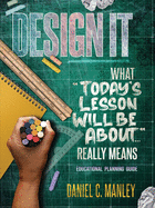 Design It: What Today's Lesson Will Be About... Really Means