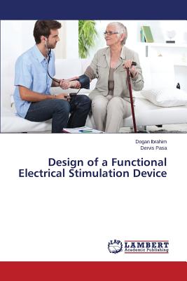 Design of a Functional Electrical Stimulation Device - Ibrahim Dogan, and Pasa Dervis