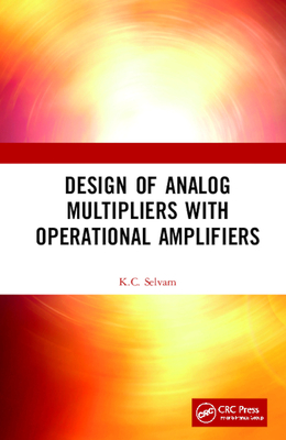 Design of Analog Multipliers with Operational Amplifiers - Selvam, K C
