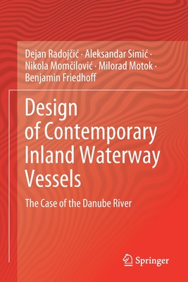 Design of Contemporary Inland Waterway Vessels: The Case of the Danube River - Radojcic, Dejan, and Simic, Aleksandar, and Momcilovic, Nikola