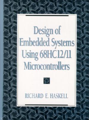 Design of Embedded Systems Using 68hc12/11 Microcontrollers - Haskell, Richard E