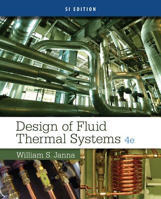 Design of Fluid Thermal Systems, Si Edition - Janna, William S