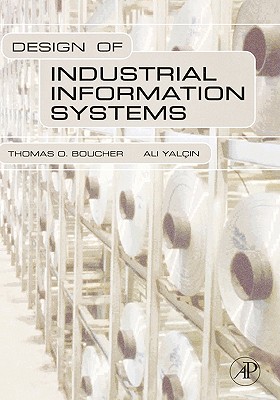 Design of Industrial Information Systems - Boucher, Thomas, and Yalcin, Ali