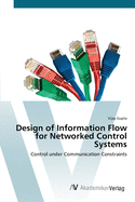 Design of Information Flow for Networked Control Systems