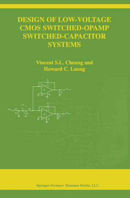 Design of Low-Voltage CMOS Switched-Opamp Switched-Capacitor Systems - Cheung, Vincent S.L., and Luong, Howard Cam H.