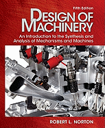 Design of Machinery: An Introduction to the Synthesis and Analysis of Mechanisms and Machines