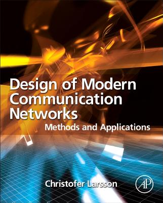 Design of Modern Communication Networks: Methods and Applications - Larsson, Christofer