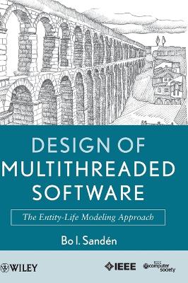 Design of Multithreaded Software: The Entity-Life Modeling Approach - Sanden, Bo I