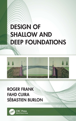 Design of Shallow and Deep Foundations - Frank, Roger, and Cuira, Fahd, and Burlon, Sbastien
