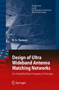 Design of Ultra Wideband Antenna Matching Networks: Via Simplified Real Frequency Technique - Yarman, Binboga Siddik