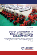 Design Optimization in Tillage Tool System by CAD/CAM/Cae: Vol: I